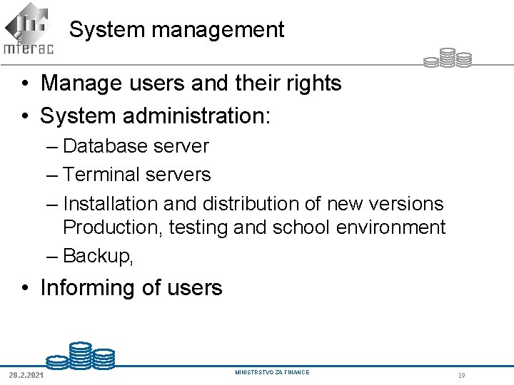 System management • Manage users and their rights • System administration: – Database server System management • Manage users and their rights • System administration: – Database server