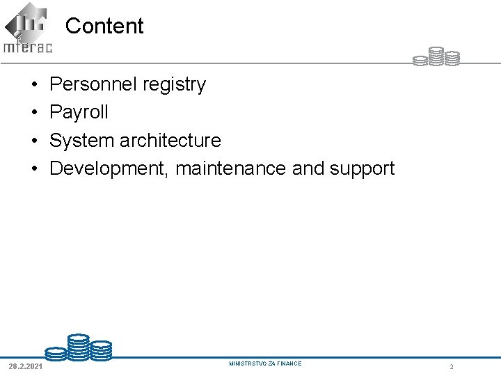 Content • • 28. 2. 2021 Personnel registry Payroll System architecture Development, maintenance and Content • • 28. 2. 2021 Personnel registry Payroll System architecture Development, maintenance and
