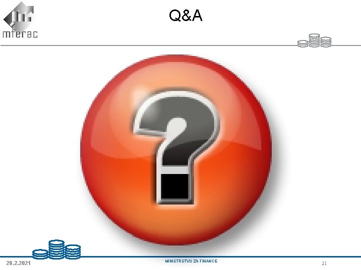 Q&A 28. 2. 2021 MINISTRSTVO ZA FINANCE 21 Q&A 28. 2. 2021 MINISTRSTVO ZA FINANCE 21