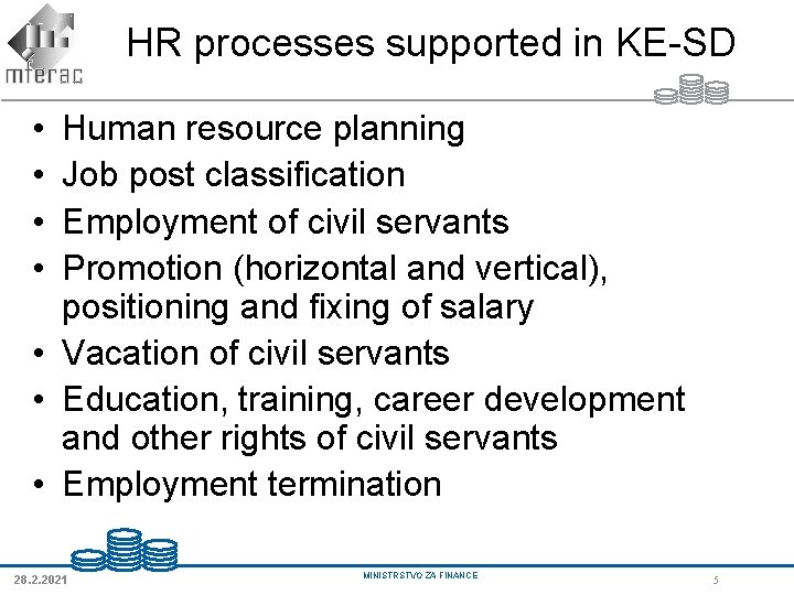 HR processes supported in KE-SD • • Human resource planning Job post classification Employment HR processes supported in KE-SD • • Human resource planning Job post classification Employment