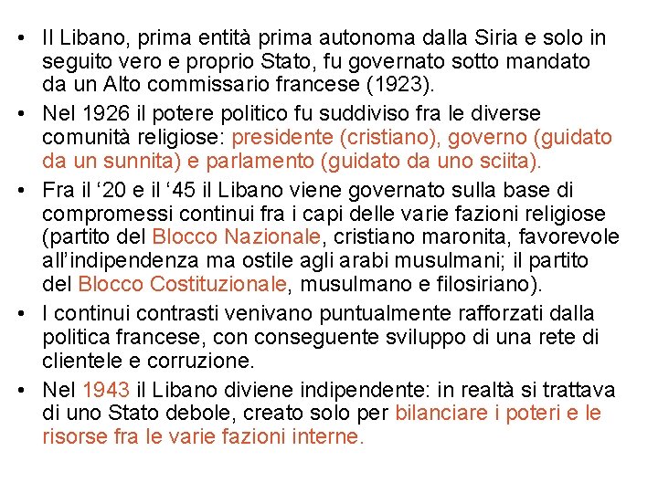  • Il Libano, prima entità prima autonoma dalla Siria e solo in seguito
