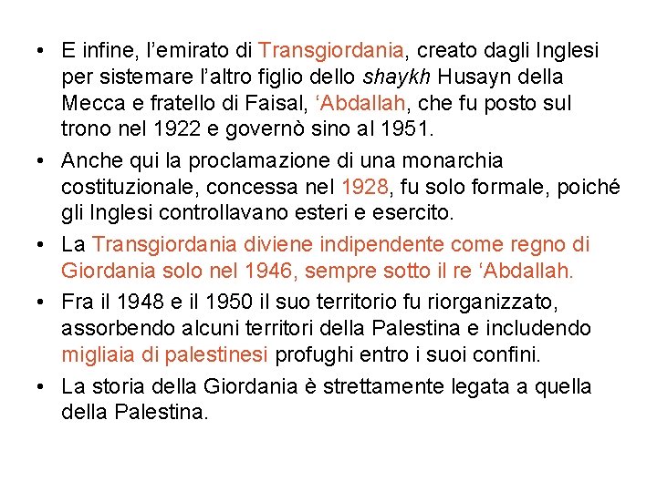  • E infine, l’emirato di Transgiordania, creato dagli Inglesi per sistemare l’altro figlio