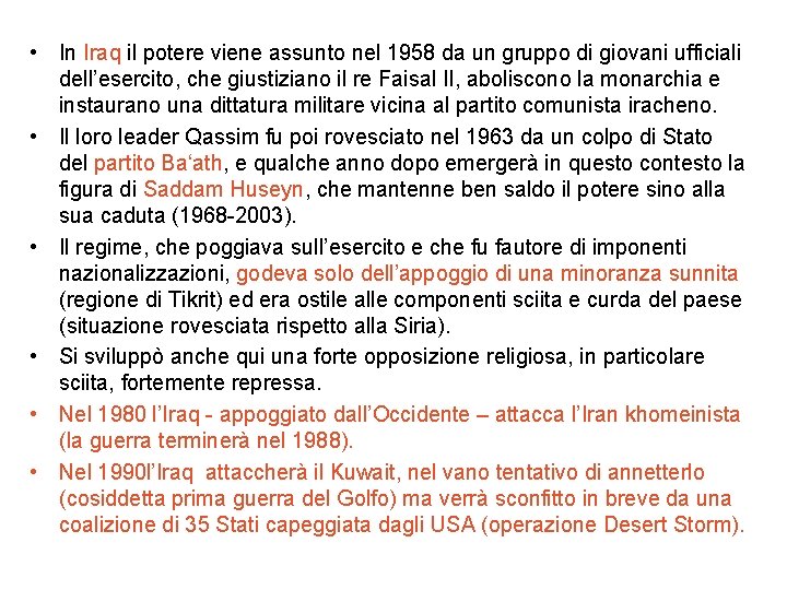  • In Iraq il potere viene assunto nel 1958 da un gruppo di