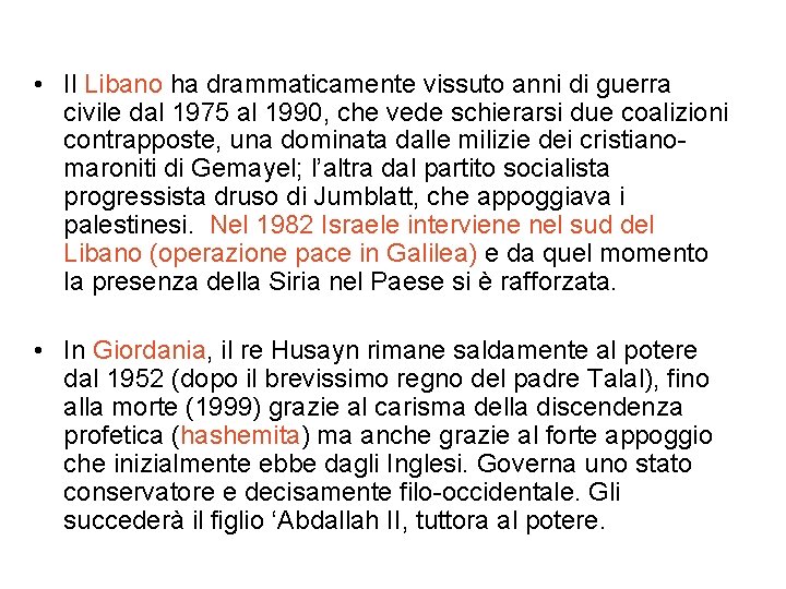  • Il Libano ha drammaticamente vissuto anni di guerra civile dal 1975 al
