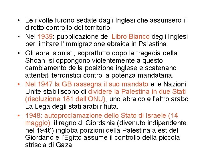  • Le rivolte furono sedate dagli Inglesi che assunsero il diretto controllo del