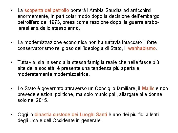  • La scoperta del petrolio porterà l’Arabia Saudita ad arricchirsi enormemente, in particolar