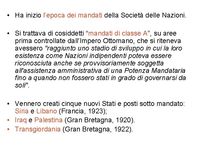  • Ha inizio l’epoca dei mandati della Società delle Nazioni. • Si trattava