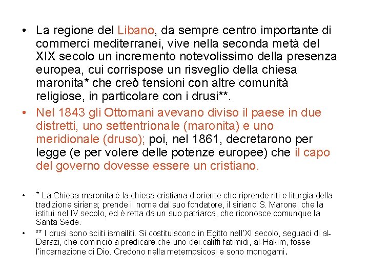  • La regione del Libano, da sempre centro importante di commerci mediterranei, vive