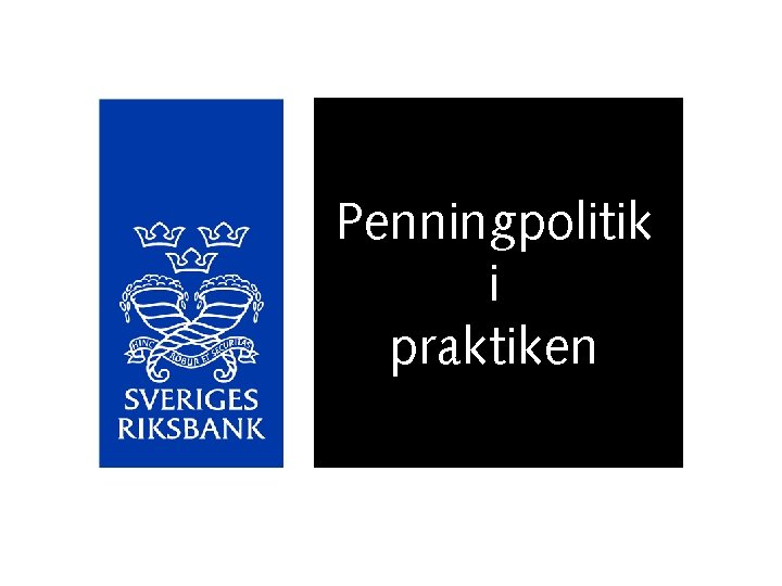 Penningpolitik i praktiken 