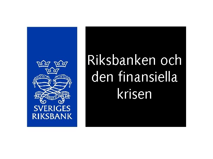 Riksbanken och den finansiella krisen 