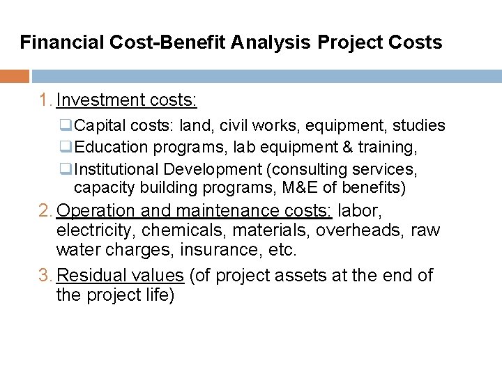 Financial Cost-Benefit Analysis Project Costs 1. Investment costs: q. Capital costs: land, civil works,