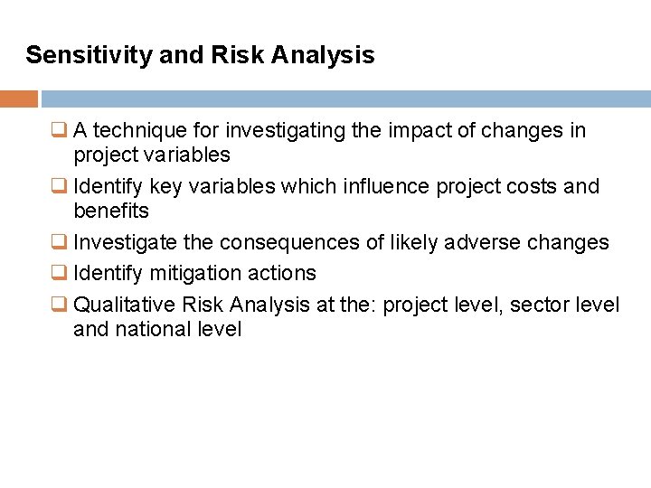 Sensitivity and Risk Analysis q A technique for investigating the impact of changes in
