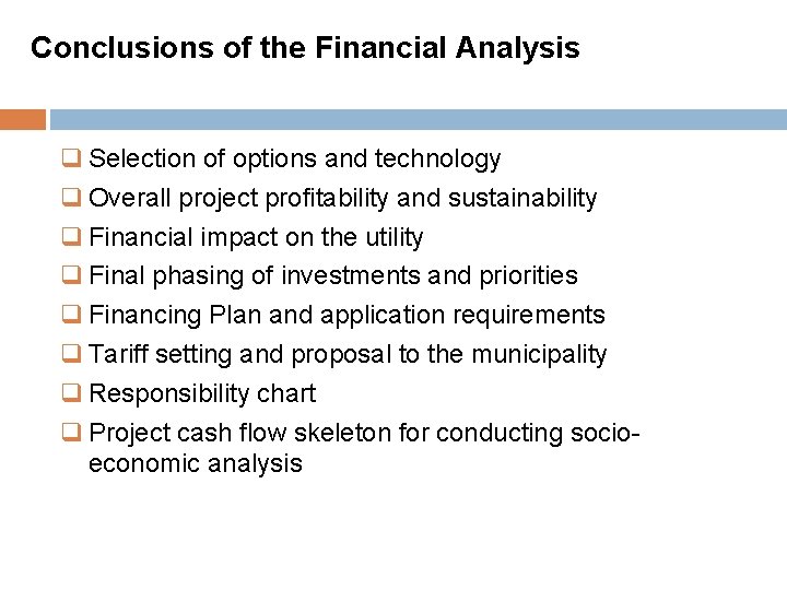 Conclusions of the Financial Analysis q Selection of options and technology q Overall project