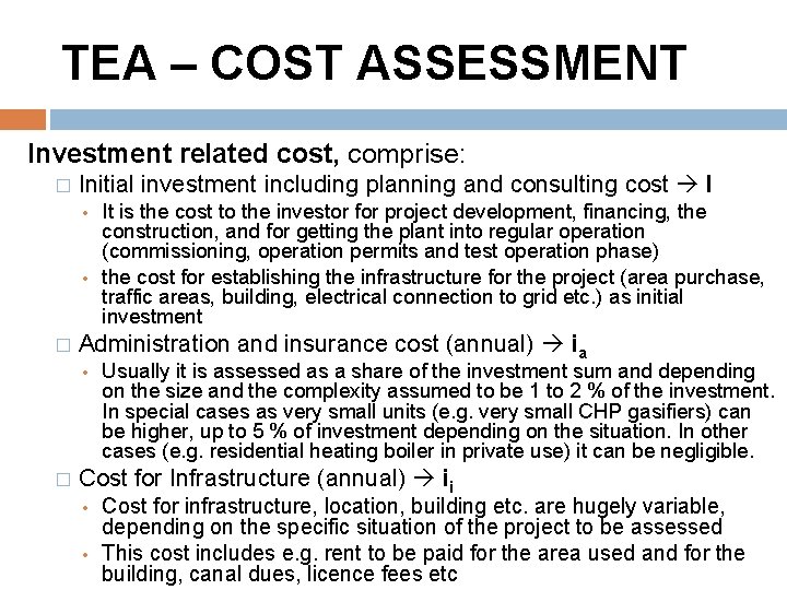 TEA – COST ASSESSMENT Investment related cost, comprise: � Initial investment including planning and