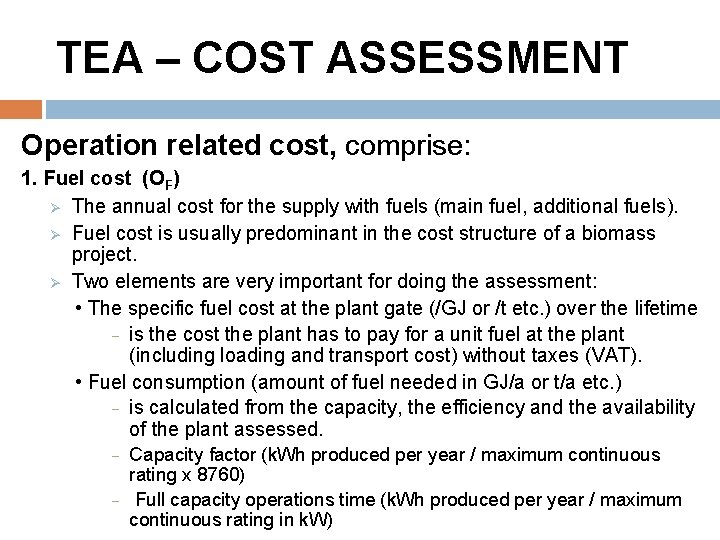 TEA – COST ASSESSMENT Operation related cost, comprise: 1. Fuel cost (OF) Ø The