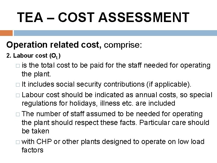 TEA – COST ASSESSMENT Operation related cost, comprise: 2. Labour cost (OL) � is