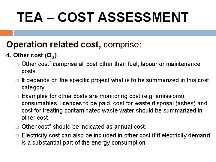 TEA – COST ASSESSMENT Operation related cost, comprise: 4. Other cost (OO) � Other