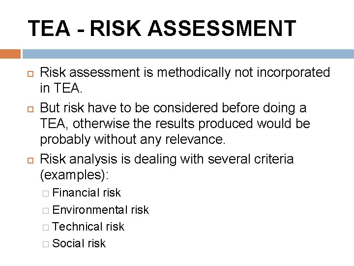 TEA - RISK ASSESSMENT Risk assessment is methodically not incorporated in TEA. But risk