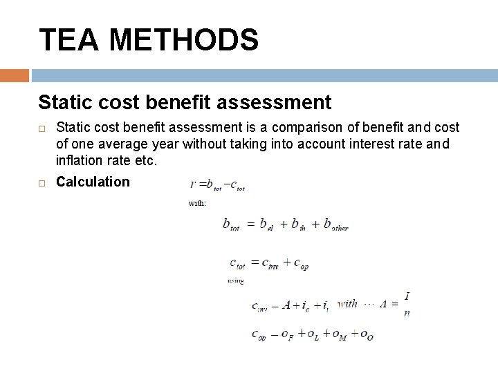 TEA METHODS Static cost benefit assessment is a comparison of benefit and cost of