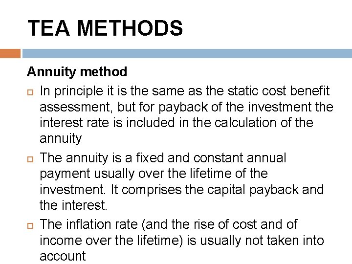 TEA METHODS Annuity method In principle it is the same as the static cost