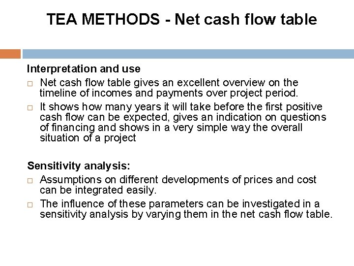 TEA METHODS - Net cash flow table Interpretation and use Net cash flow table