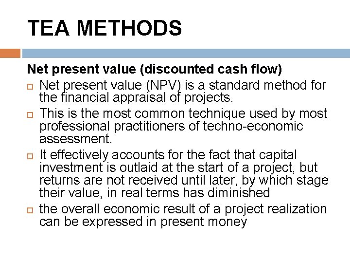 TEA METHODS Net present value (discounted cash flow) Net present value (NPV) is a