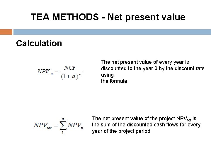 TEA METHODS - Net present value Calculation The net present value of every year