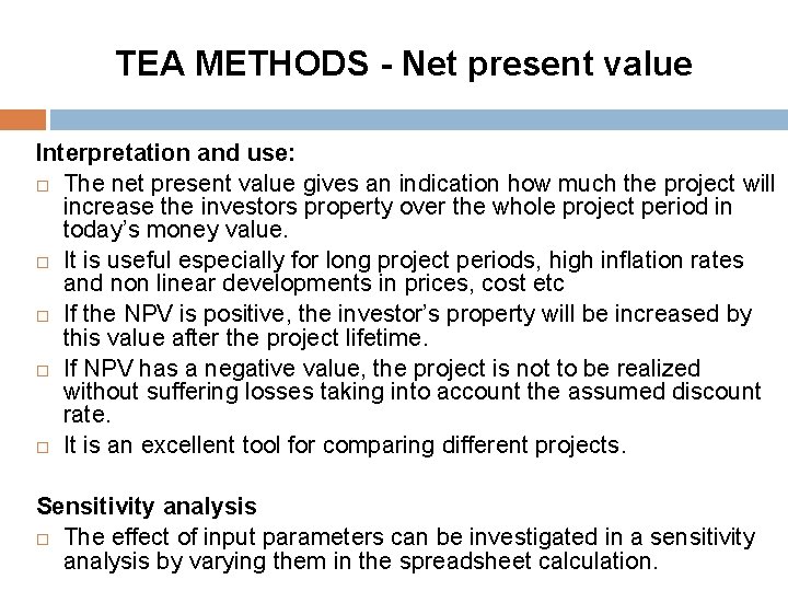 TEA METHODS - Net present value Interpretation and use: The net present value gives