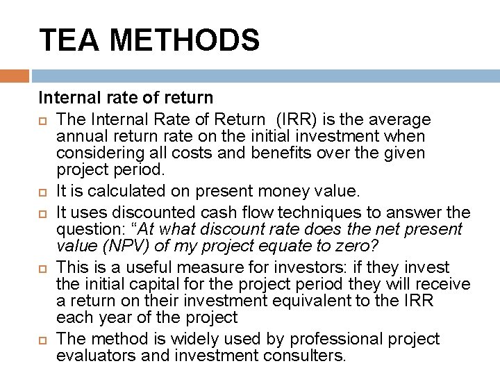 TEA METHODS Internal rate of return The Internal Rate of Return (IRR) is the