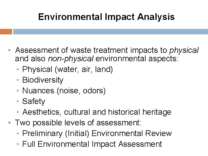 Environmental Impact Analysis • Assessment of waste treatment impacts to physical and also non-physical