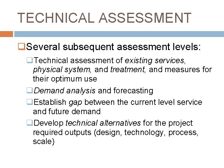 TECHNICAL ASSESSMENT q. Several subsequent assessment levels: q. Technical assessment of existing services, physical