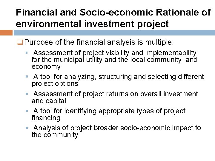 Financial and Socio-economic Rationale of environmental investment project q Purpose of the financial analysis