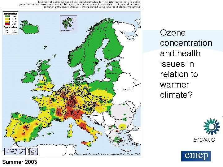 Ozone concentration and health issues in relation to warmer climate? ETC/ACC Summer 2003 