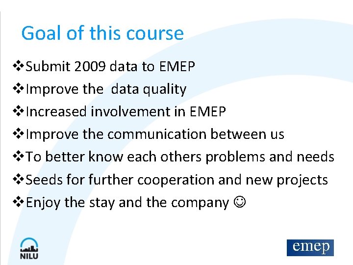 Goal of this course v. Submit 2009 data to EMEP v. Improve the data