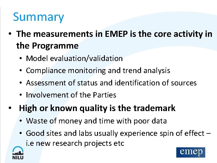 Summary • The measurements in EMEP is the core activity in the Programme •