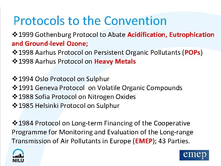 Protocols to the Convention v 1999 Gothenburg Protocol to Abate Acidification, Eutrophication and Ground-level