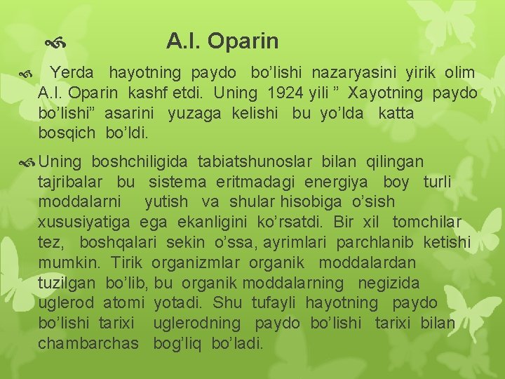  A. I. Oparin Yerda hayotning paydo bo’lishi nazaryasini yirik olim A. I. Oparin