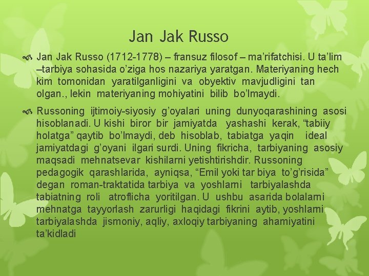 Jan Jak Russo (1712 -1778) – fransuz filosof – ma’rifatchisi. U ta’lim –tarbiya sohasida