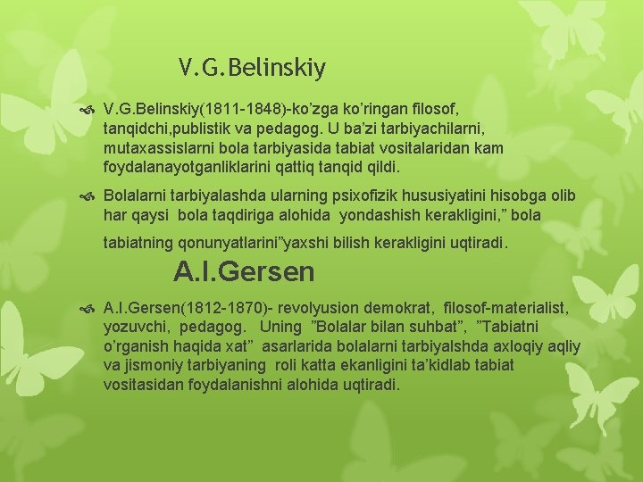 V. G. Belinskiy V. G. Belinskiy(1811 -1848)-ko’zga ko’ringan filosof, tanqidchi, publistik va pedagog. U