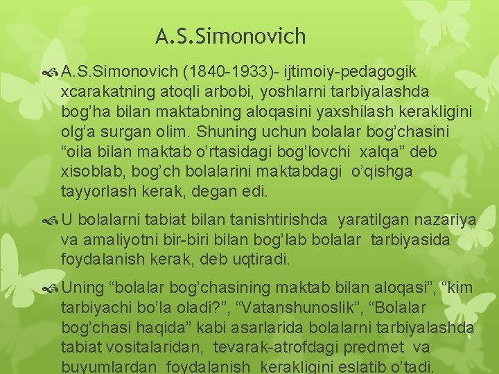 A. S. Simonovich (1840 -1933)- ijtimoiy-pedagogik xcarakatning atoqli arbobi, yoshlarni tarbiyalashda bog’ha bilan maktabning