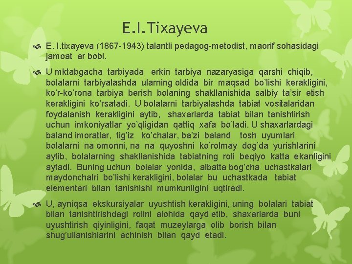 E. I. Tixayeva E. I. tixayeva (1867 -1943) talantli pedagog-metodist, maorif sohasidagi jamoat ar