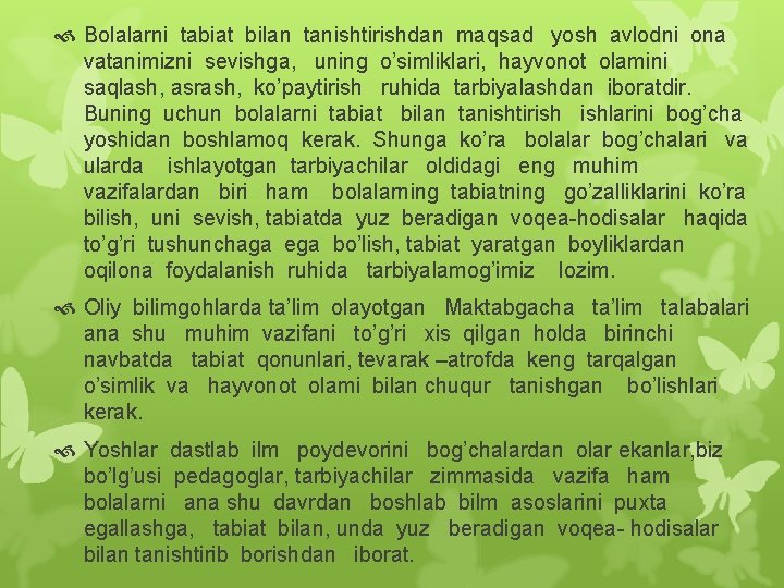  Bolalarni tabiat bilan tanishtirishdan maqsad yosh avlodni ona vatanimizni sevishga, uning o’simliklari, hayvonot