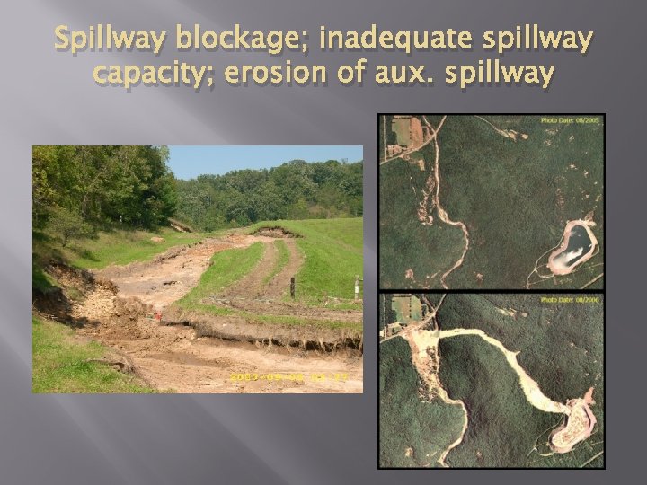 Spillway blockage; inadequate spillway capacity; erosion of aux. spillway 