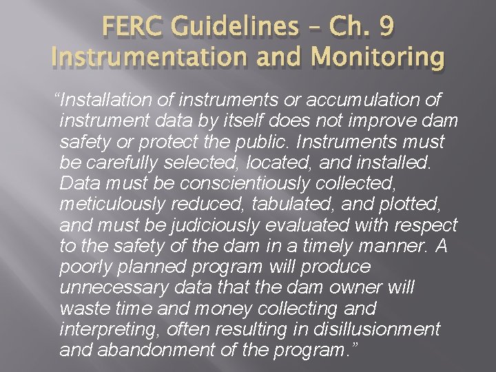 FERC Guidelines – Ch. 9 Instrumentation and Monitoring “Installation of instruments or accumulation of