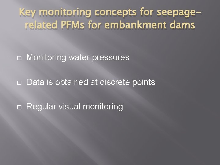 Key monitoring concepts for seepagerelated PFMs for embankment dams Monitoring water pressures Data is