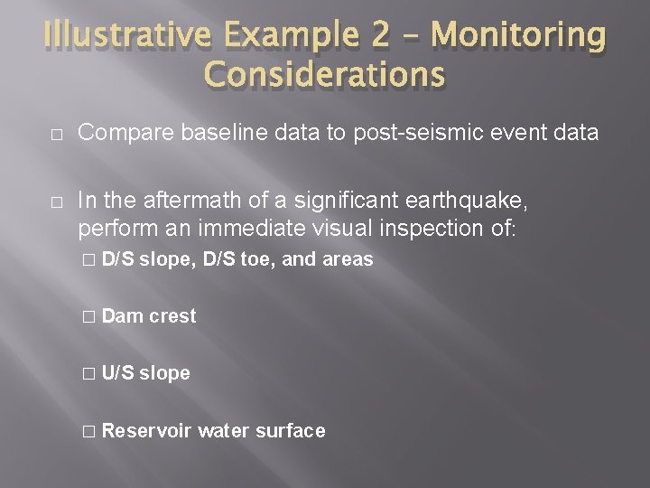 Illustrative Example 2 – Monitoring Considerations � Compare baseline data to post-seismic event data