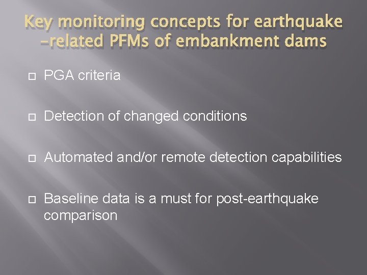 Key monitoring concepts for earthquake -related PFMs of embankment dams PGA criteria Detection of