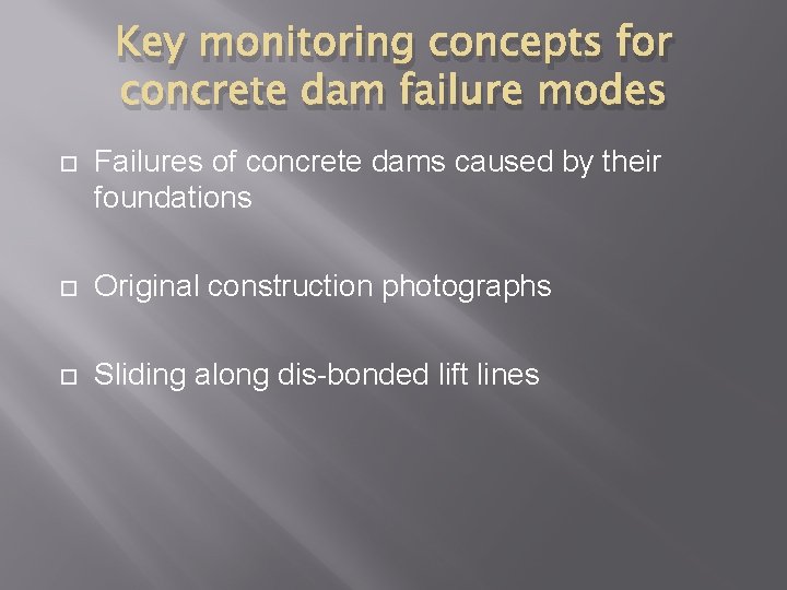 Key monitoring concepts for concrete dam failure modes Failures of concrete dams caused by