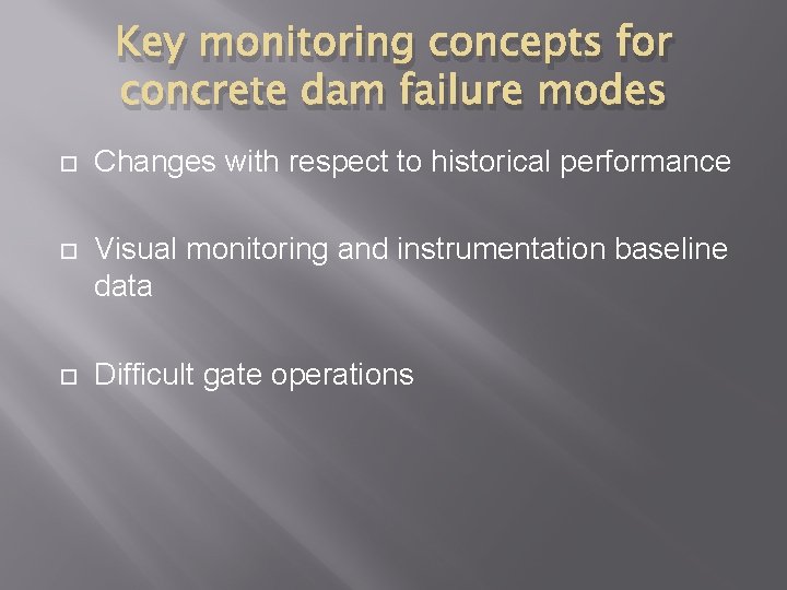 Key monitoring concepts for concrete dam failure modes Changes with respect to historical performance