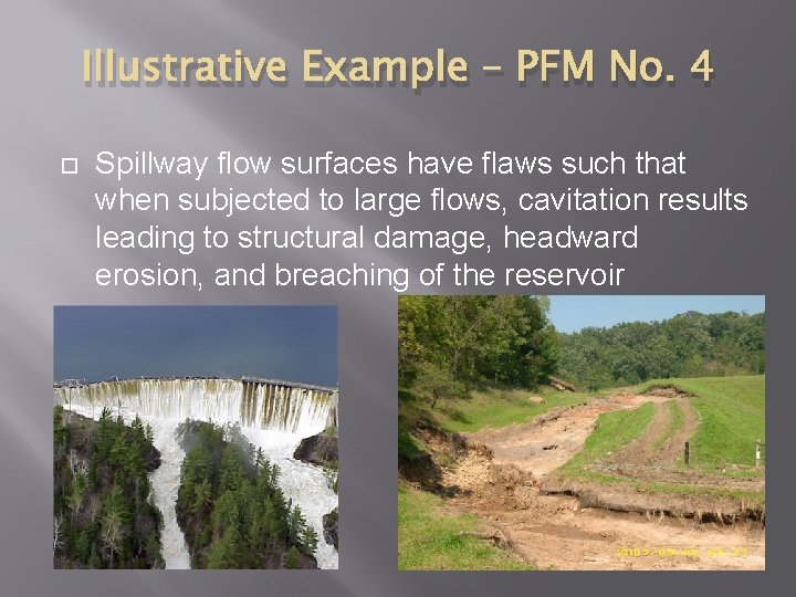 Illustrative Example – PFM No. 4 Spillway flow surfaces have flaws such that when